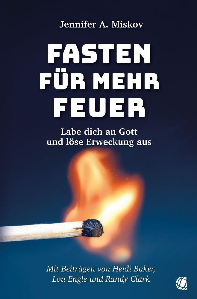 Fasten für mehr Feuer: Labe dich an Gott und löse Erweckung aus