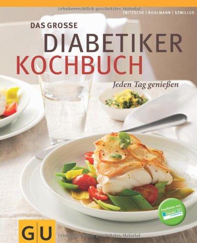 Das große Diabetiker-Kochbuch: Jeden Tag genießen (GU Diät & Gesundheit)