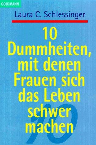 Zehn Dummheiten, mit denen Frauen sich das Leben schwer machen