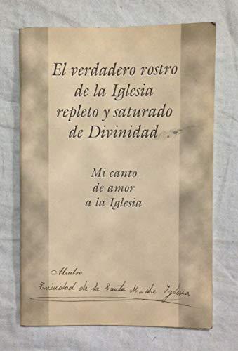 EL VERDADERO ROSTRO DE LA IGLESIA REPLETO Y SATURADO DE DIVINIDAD. Mi canto de amor a la Iglesia