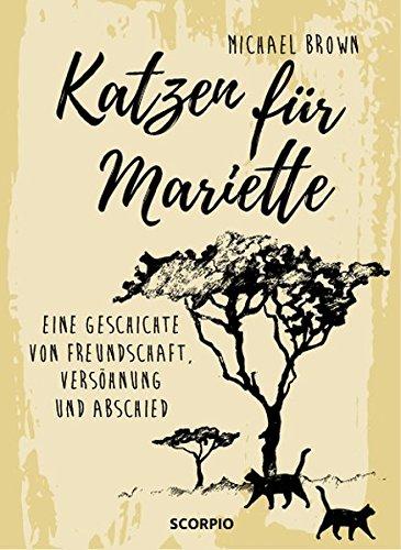 Katzen für Mariette: Eine Geschichte von Freundschaft, Versöhnung und Abschied