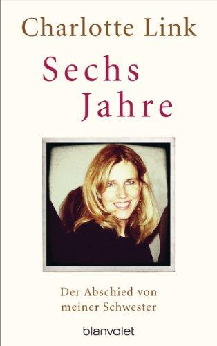 Sechs Jahre: Der Abschied von meiner Schwester