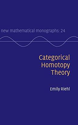 Categorical Homotopy Theory (New Mathematical Monographs, Band 24)