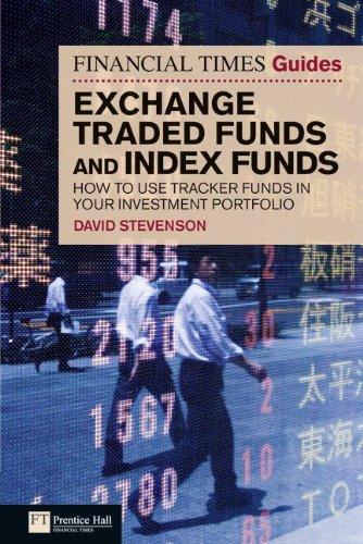 The Financial Times Guide to Exchange Traded Funds and Index Funds: How to Use Tracker Funds in Your Investment Portfolio (Financial Times Guides)