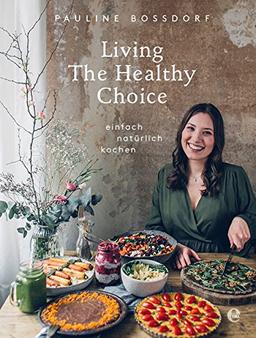 Living The Healthy Choice: Einfach natürlich kochen