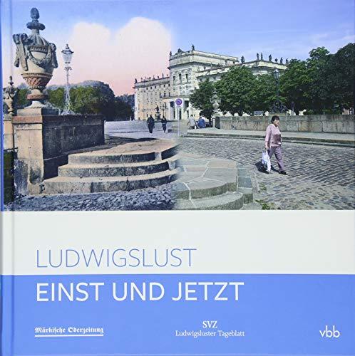 Einst und Jetzt - Ludwigslust