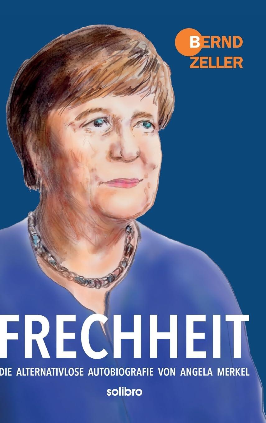 Frechheit: Die alternativlose Autobiografie von Angela Merkel (Satte Tiere)