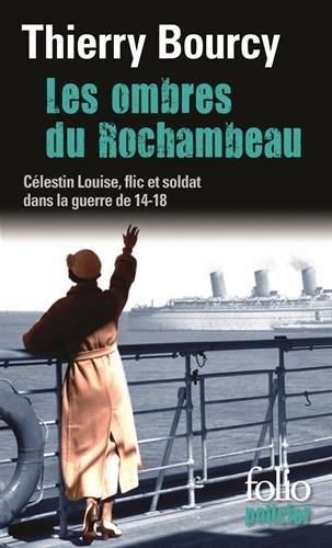 Une enquête de Célestin Louise, flic et soldat dans la guerre de 14-18. Les ombres du Rochambeau