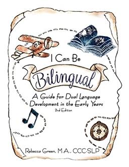 I Can Be Bilingual: A Guide for Dual Language Development in the Early Years