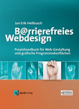 Barrierefreies Webdesign. Praxishandbuch für Webgestaltung und grafische Programmoberflächen