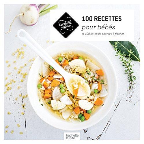 100 recettes pour bébés : et 100 listes de courses à flasher !