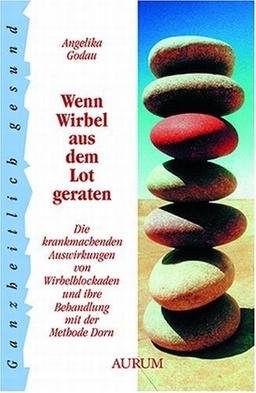 Wenn Wirbel aus dem Lot geraten: Die krankmachenden Auswirkungen von Wirbelblockaden und ihre Behandlung mit der Methode Dorn