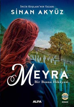 Meyra: Bir Bosna Hikayesi: İncir Kuşları'nın Yazarı Sinan Akyüz