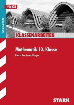 Klassenarbeiten Mathematik / Mathematik 10. Klasse: Gymnasium G8