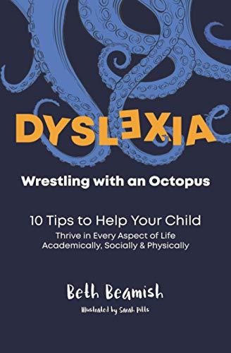 Dyslexia. Wrestling With An Octopus: 10 Tips to Help Your Child