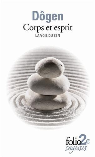 Corps et esprit : la voie du zen : d'après le Shôbôgenzô