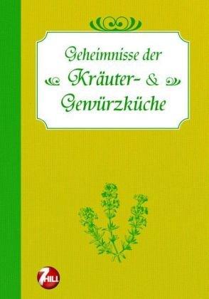 Geheimnisse der Kräuter- und Gewürzeküche. Nostalgische Regionenküche