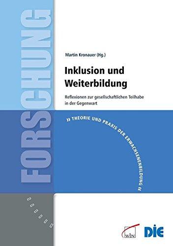 Inklusion und Weiterbildung: Reflexionen zur gesellschaftlichen Teilhabe in der Gegenwart (Theorie und Praxis der Erwachsenenbildung)