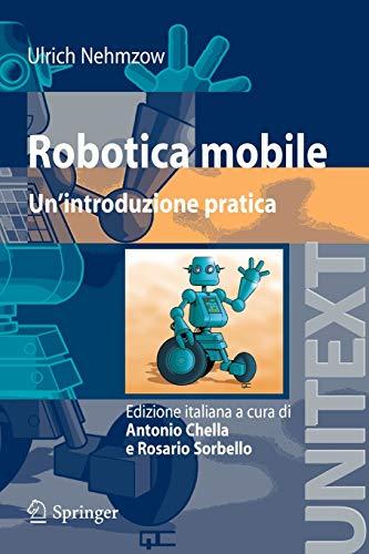 Robotica Mobile: Un'introduzione Pratica (UNITEXT / Collana di Informatica) (Italian Edition)