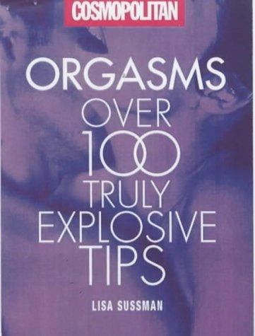 "Cosmopolitan": Over 100 Truly Astonishing Orgasm Tips (Cosmopolitan S.)