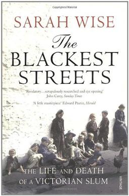 The Blackest Streets: The Life and Death of a Victorian Slum