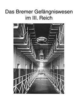 Zur Geschichte des Bremer Gefängniswesens: Band III