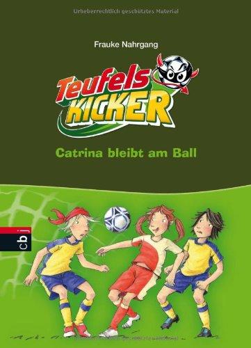 Die Teufelskicker - Catrina bleibt am Ball: Band 14