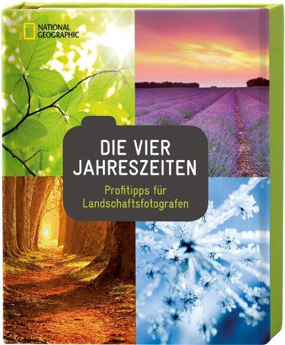 Die vier Jahreszeiten: Profitipps für Landschaftsfotografen: Profitipps fÃ1/4r Landschaftsfotografen