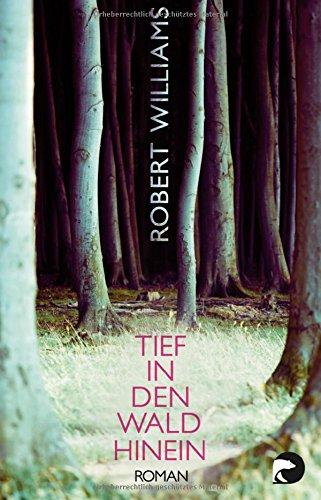 Tief in den Wald hinein: Roman