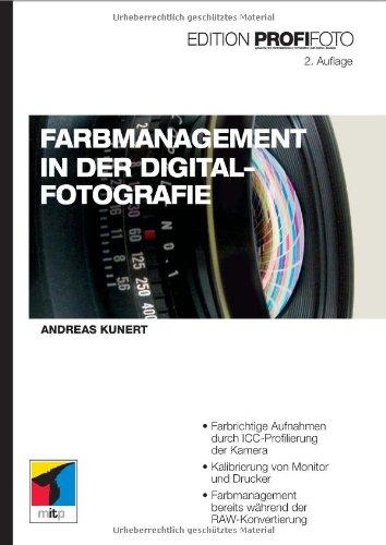 Farbmanagement in der Digitalfotografie - Edition ProfiFoto (mitp Edition Profifoto)