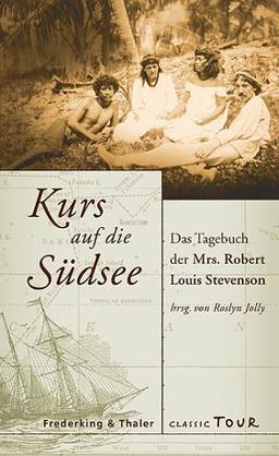 Kurs auf die Südsee. Das Tagebuch der Mrs. Robert Louis Stevenson