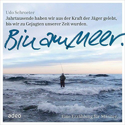 Hörbuch: Bin am Meer: Eine Erzählung für Männer.