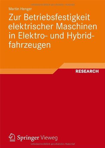 Zur Betriebsfestigkeit Elektrischer Maschinen in Elektro- und Hybridfahrzeugen (German Edition)