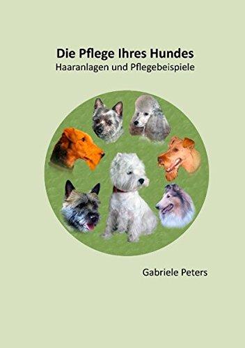 Die Pflege Ihres Hundes: Band 2: Haaranlagen und Pflegebeispiele