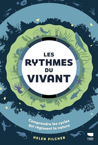 Les rythmes du vivant : comprendre les cycles qui régissent la nature