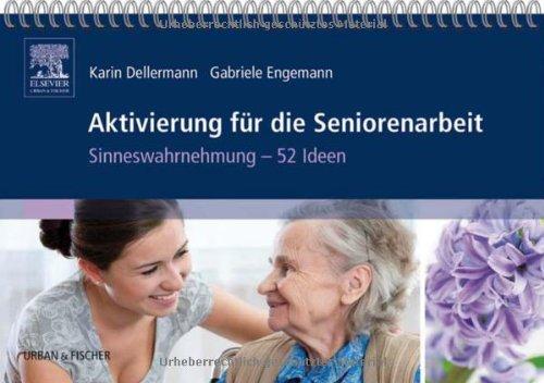 Aktivierung für die Seniorenarbeit: Sinneswahrnehmung - 52 Ideen