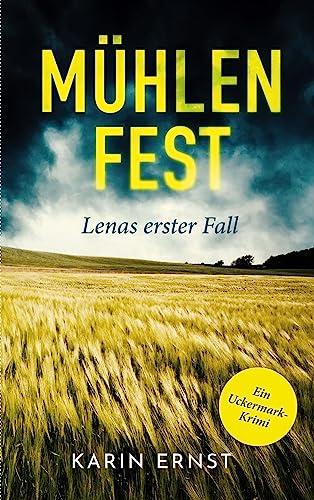 Mühlenfest. Lenas erster Fall: Ein Uckermark-Krimi