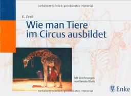 Wie man Tiere im Circus ausbildet