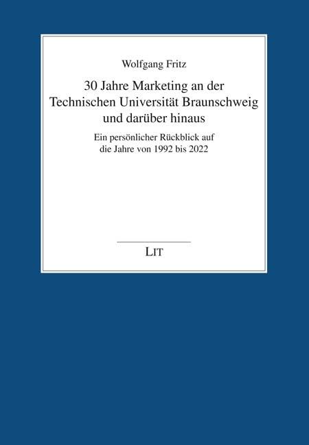 30 Jahre Marketing an der Technischen Universität Braunschweig und darüber hinaus