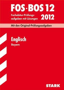 Abschluss-Prüfungsaufgaben Fachoberschule /Berufsoberschule Bayern: Abschluss-Prüfungsaufgaben FOS/BOS Bayern; Englisch FOS/BOS 12 / 2012; Mit den ... Fachabitur-Prüfungsaufgaben mit Lösungen.