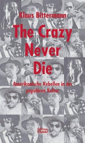 The Crazy Never Die: Amerikanische Rebellen in der populären Kultur