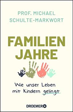 Familienjahre: Wie unser Leben mit Kindern gelingt