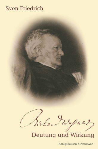 Richard Wagner: Deutung und Wirkung