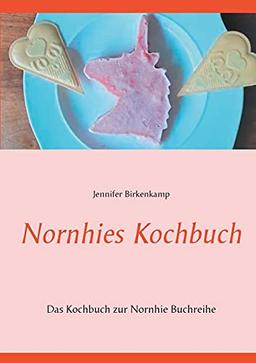 Nornhies Kochbuch: Das Kochbuch zur Nornhie Buchreihe