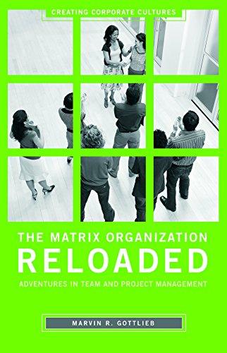 The Matrix Organization Reloaded: Adventures in Team and Project Management (Creating Corporate Cultures)