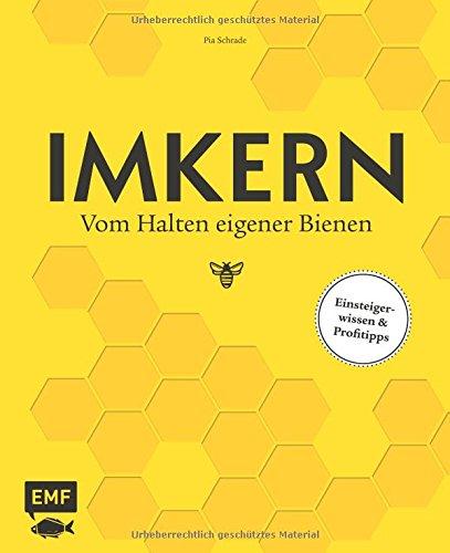 Imkern - Vom Halten eigener Bienen: Einsteigerwissen & Profitipps