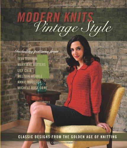 Modern Knits, Vintage Style: Classic Designs from the Golden Age of Knitting