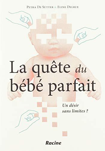 La quête du bébé parfait : un désir sans limites ?