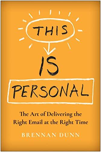 This Is Personal: The Art of Delivering the Right Email at the Right Time