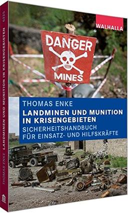 Landminen und Munition in Krisengebieten: Sicherheitshandbuch für Einsatz- und Hilfskräfte